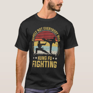 Sicherlich war nicht jeder Kung Fu Kampf Karate R T-Shirt