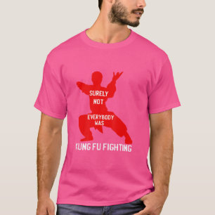 Sicherlich war nicht jeder Kung Fu Kampf Shirt Wo