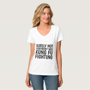 SICHERLICH WAR NICHT JEDER KUNG FU KAMPF T - Shirt