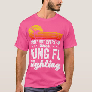 Sicherlich war nicht jeder von ihnen Kung Fu gegen T-Shirt