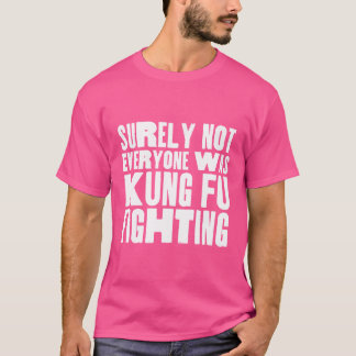 Sicherlich war nicht jeder von Kung Fu, der den Wi T-Shirt
