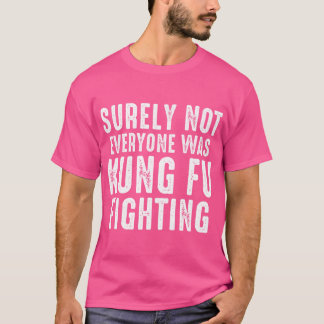 Sicherlich waren nicht alle Kung-Fu-Kämpfer, die U T-Shirt