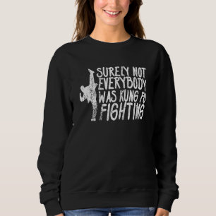 Sicherlich waren nicht alle Kung Fu Kämpfer Karate Sweatshirt