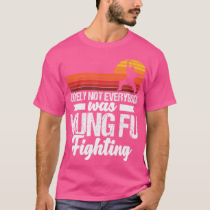 Sicherlich waren nicht alle Kung Fu-Kämpfer T-Shirt