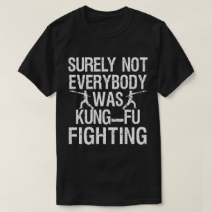 Sicherlich waren nicht alle Kung Fu-Kämpfer T-Shirt