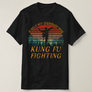 Sicherlich waren nicht alle Kung Fu-Kämpfer T-Shirt