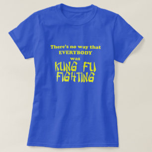 Sicherlich waren nicht alle kung fu und kämpfen T-Shirt