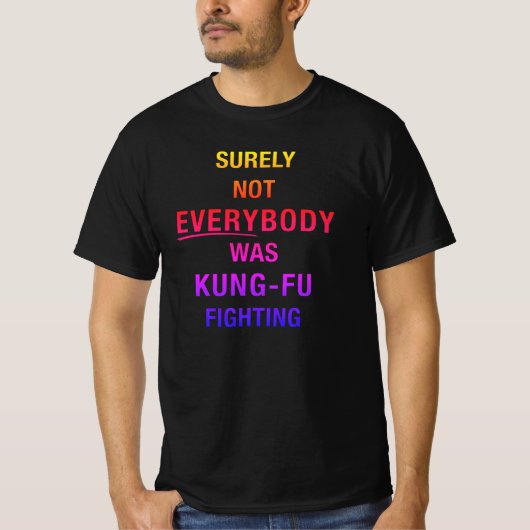 Sicherlich waren nicht alle kung fu und kämpfen T-Shirt (Vorderseite)