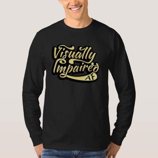 Sichtbehinderte AF-Geschenke| Sehverlust T-Shirt (Vorderseite)