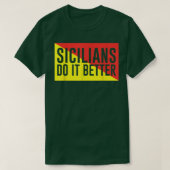 Sicilians Do It Better  T-Shirt (Design vorne)