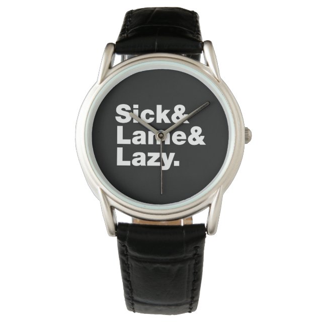 Sick & Lame & Lazy. Armbanduhr (Vorderseite)