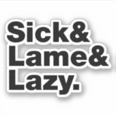 Sick & Lame & Lazy. Aufkleber (Vorderseite)