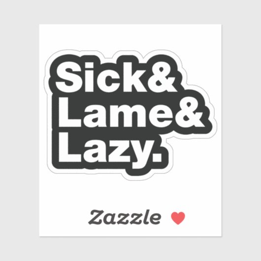Sick & Lame & Lazy. Aufkleber (Blatt)