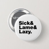 Sick & Lame & Lazy. Button (Vorne & Hinten)