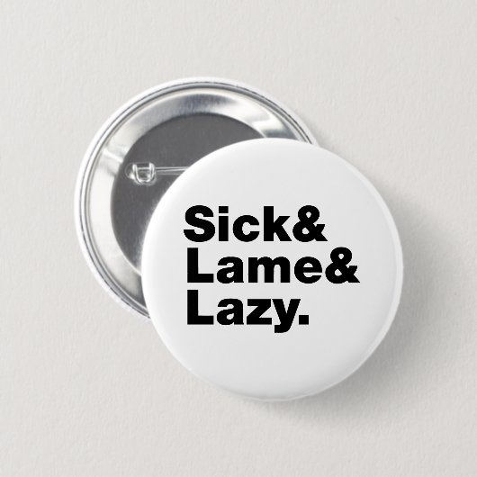Sick & Lame & Lazy. Button (Vorne & Hinten)