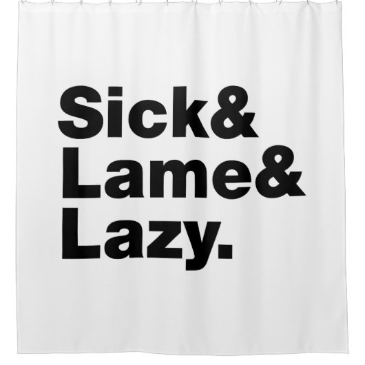 Sick & Lame & Lazy. Duschvorhang (Vorderseite)