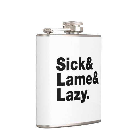 Sick & Lame & Lazy. Flachmann (Rechts)