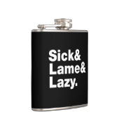 Sick & Lame & Lazy. Flachmann (Rechts)