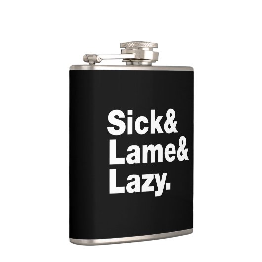 Sick & Lame & Lazy. Flachmann (Rechts)