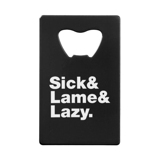 Sick & Lame & Lazy. Geldbeutel Flaschenöffner (Vorderseite)
