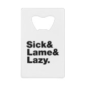 Sick & Lame & Lazy. Geldbeutel Flaschenöffner (Vorderseite)