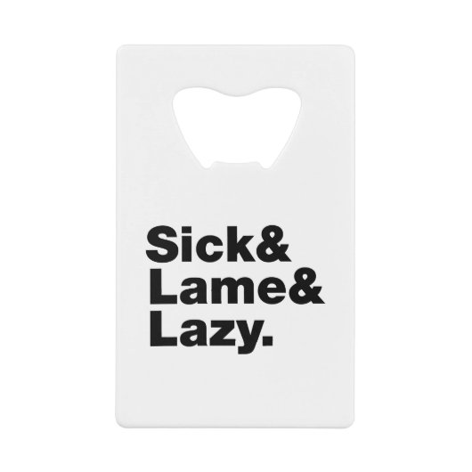 Sick & Lame & Lazy. Geldbeutel Flaschenöffner (Vorderseite)