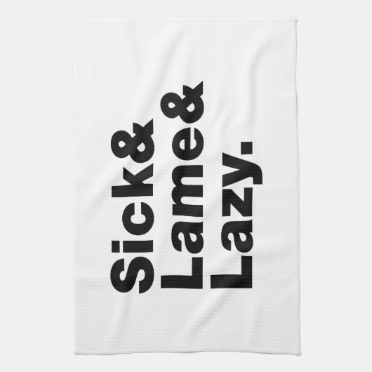 Sick & Lame & Lazy. Geschirrtuch (Vertikal)
