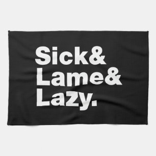 Sick & Lame & Lazy. Geschirrtuch