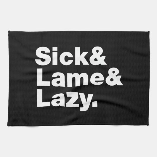 Sick & Lame & Lazy. Geschirrtuch (Horizontal)
