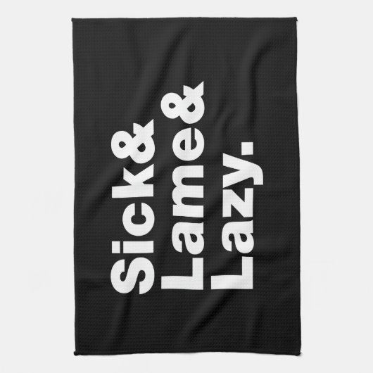 Sick & Lame & Lazy. Geschirrtuch (Vertikal)