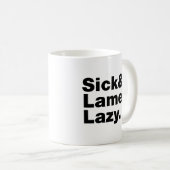 Sick & Lame & Lazy. Kaffeetasse (VorderseiteRechts)