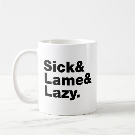 Sick & Lame & Lazy. Kaffeetasse (Links)