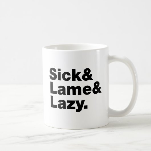 Sick & Lame & Lazy. Kaffeetasse (Rechts)