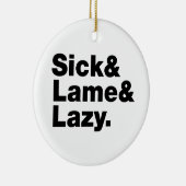 Sick & Lame & Lazy. Keramik Ornament (Rechts)