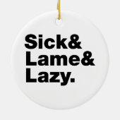 Sick & Lame & Lazy. Keramik Ornament (Hinten)