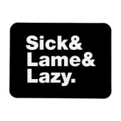 Sick & Lame & Lazy. Magnet (Horizontal)