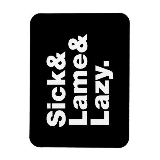 Sick & Lame & Lazy. Magnet (Vertikal)