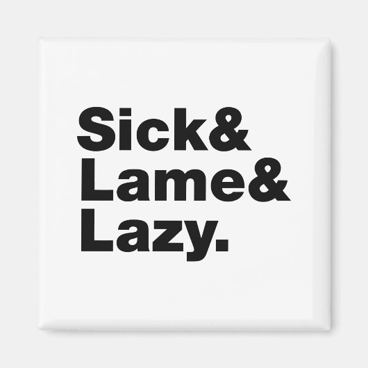 Sick & Lame & Lazy. Magnet (Vorne)