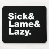 Sick & Lame & Lazy. Mousepad (Vorne)