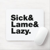 Sick & Lame & Lazy. Mousepad (Mit Mouse)