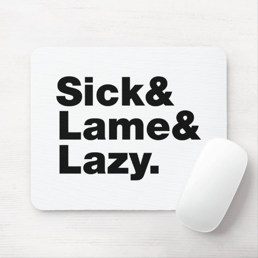 Sick & Lame & Lazy. Mousepad (Mit Mouse)