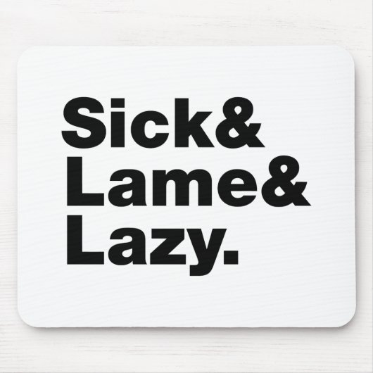 Sick & Lame & Lazy. Mousepad (Vorne)