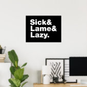Sick & Lame & Lazy. Poster (Heimbüro)