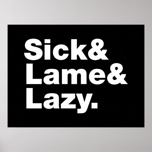 Sick & Lame & Lazy. Poster (Vorne)