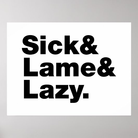 Sick & Lame & Lazy. Poster (Vorne)