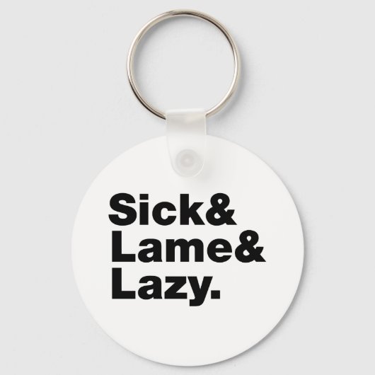 Sick & Lame & Lazy. Schlüsselanhänger (Vorderseite)
