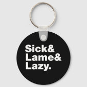 Sick & Lame & Lazy. Schlüsselanhänger (Vorderseite)