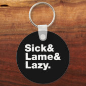 Sick & Lame & Lazy. Schlüsselanhänger (Vorderseite)