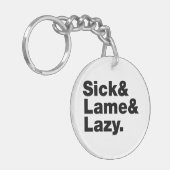 Sick & Lame & Lazy. Schlüsselanhänger (Vorderseite links)