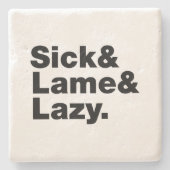 Sick & Lame & Lazy. Steinuntersetzer (Vorderseite)